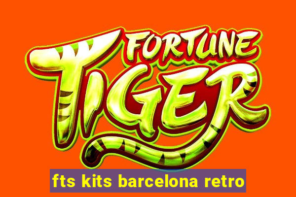 fts kits barcelona retro